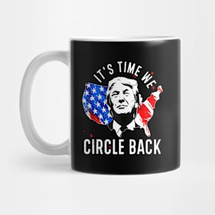 Its Time To Circle Back Trump President 2024 American Flag Mug